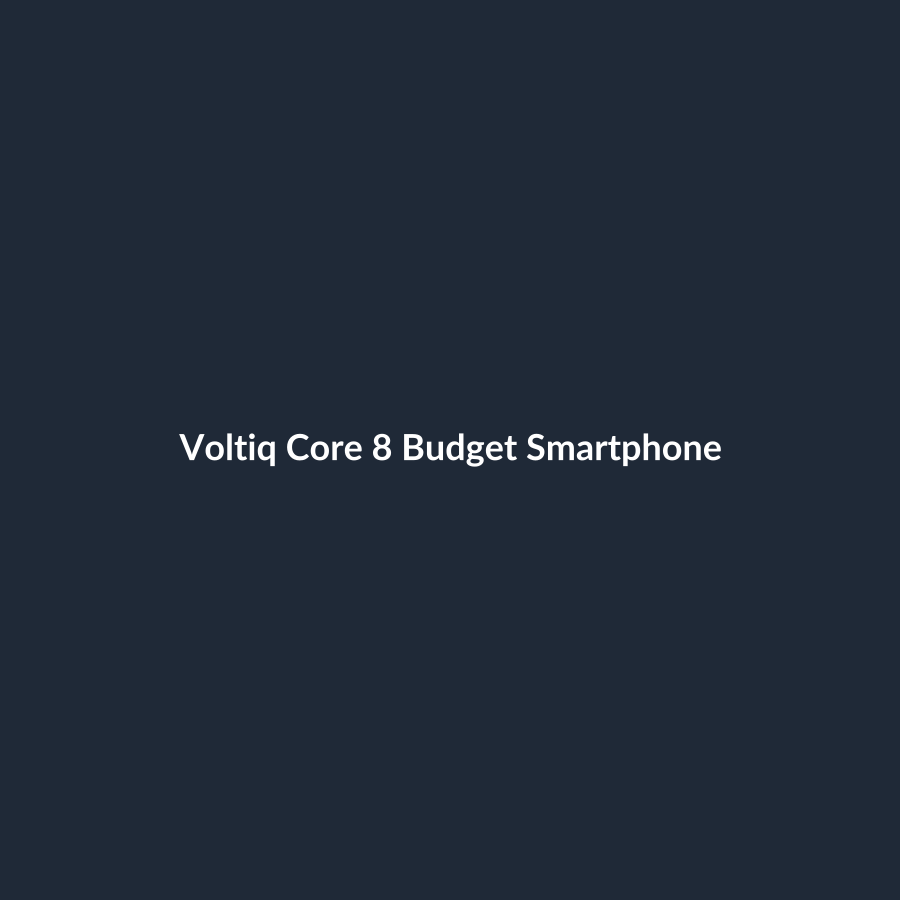 Voltiq Core 8 Budget Smartphone